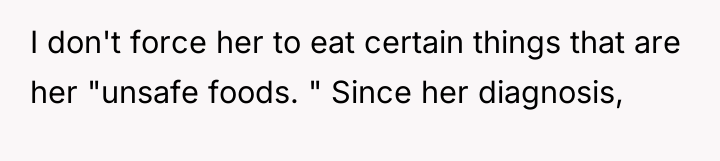 I don't force her to eat certain things that are...