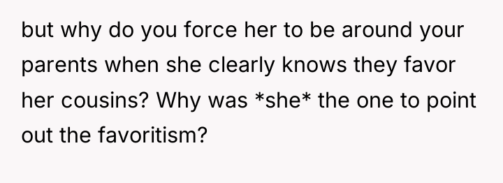 but why do you force her to be around your...
