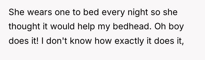 She wears one to bed every night so she thought...