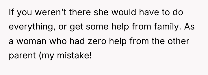 If you weren't there she would have to do everything,...