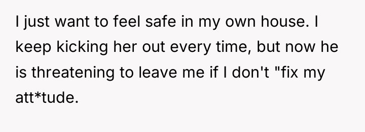 I just want to feel safe in my own house....