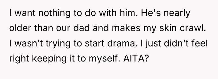 I want nothing to do with him. He's nearly older...