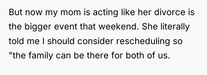 But now my mom is acting like her divorce is...