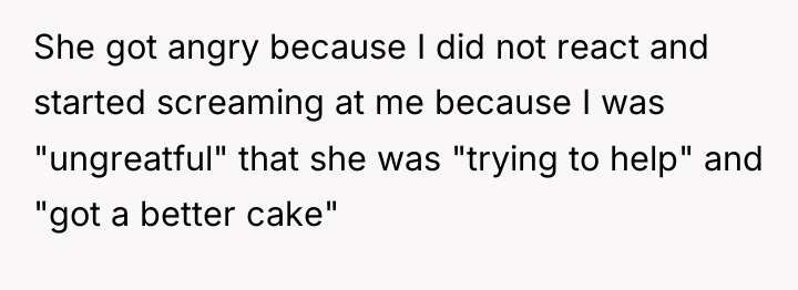 She got angry because I did not react and started...