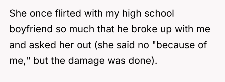She once flirted with my high school boyfriend so much...
