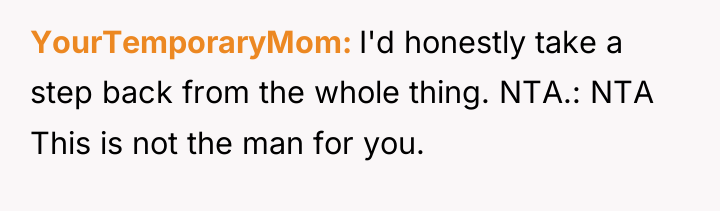 YourTemporaryMom I'd honestly take a step back from the whole...