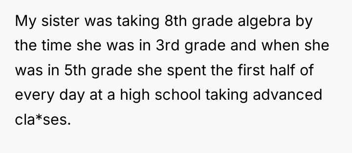 My sister was taking 8th grade algebra by the time...