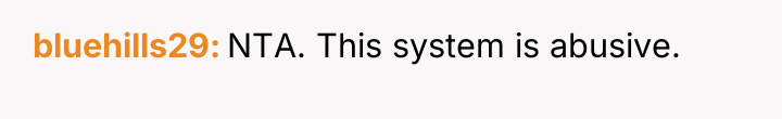 bluehills29 NTA. This system is abusive.