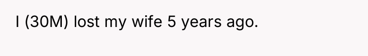I (30M) lost my wife 5 years ago.