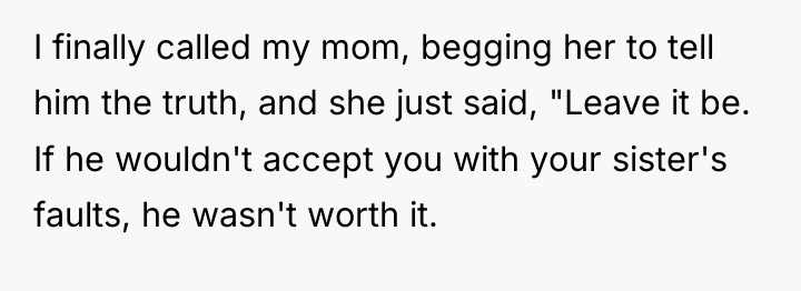 I finally called my mom, begging her to tell him...