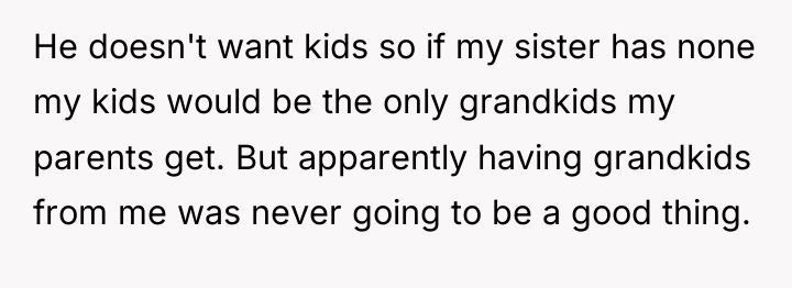 He doesn't want kids so if my sister has none...