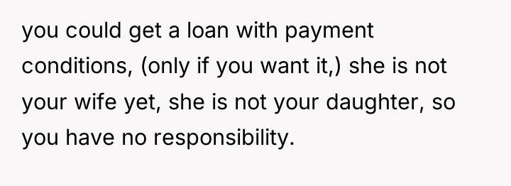 you could get a loan with payment conditions, (only if...