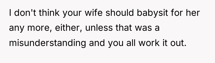 I don't think your wife should babysit for her any...