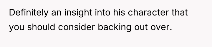 Definitely an insight into his character that you should consider...
