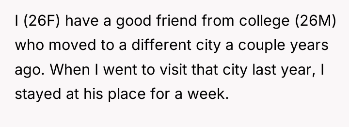 I (26F) have a good friend from college (26M) who...