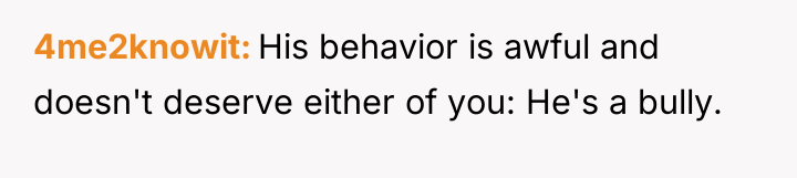 4me2knowit His behavior is awful and doesn't deserve either of...