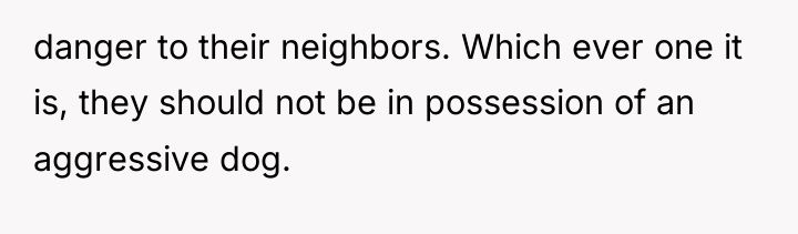 danger to their neighbors. Which ever one it is, they...