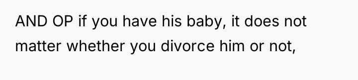 AND OP if you have his baby, it does not...