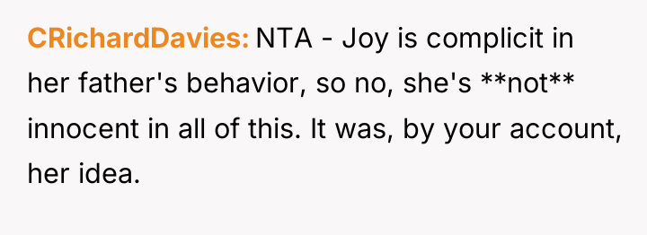 CRichardDavies NTA - Joy is complicit in her father's behavior,...