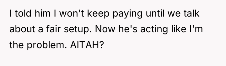 I told him I won't keep paying until we talk...