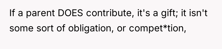 If a parent DOES contribute, it's a gift; it isn't...