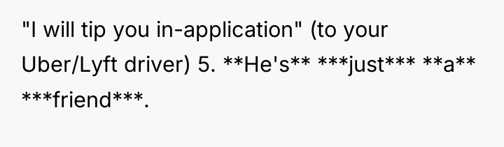 "I will tip you in-application" (to your Uber/Lyft driver) 5....