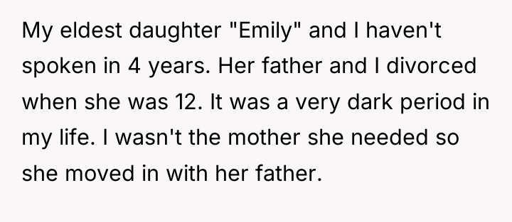 My eldest daughter "Emily" and I haven't spoken in 4...