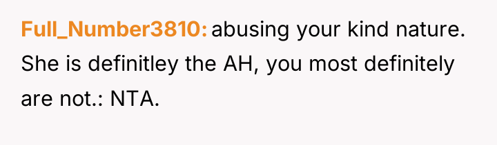 Full_Number3810 abusing your kind nature. She is definitley the AH,...