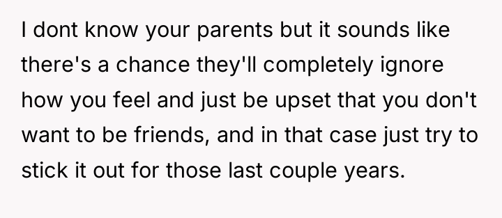 I dont know your parents but it sounds like there's...
