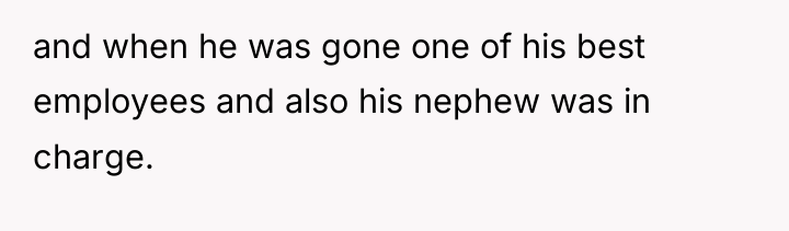 and when he was gone one of his best employees...