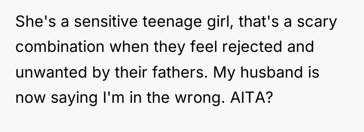 She's a sensitive teenage girl, that's a scary combination when...