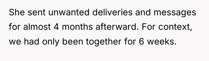 She sent unwanted deliveries and messages for almost 4 months...