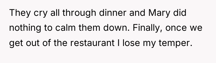 They cry all through dinner and Mary did nothing to...