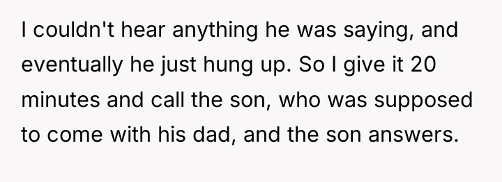 I couldn't hear anything he was saying, and eventually he...