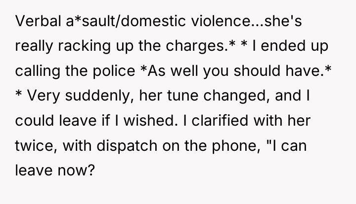 Verbal a*sault/domestic violence...she's really racking up the charges.* * I...
