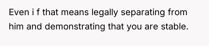 Even i f that means legally separating from him and...