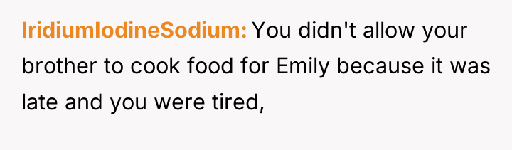 IridiumIodineSodium You didn't allow your brother to cook food for...