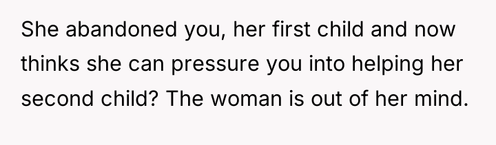 She abandoned you, her first child and now thinks she...