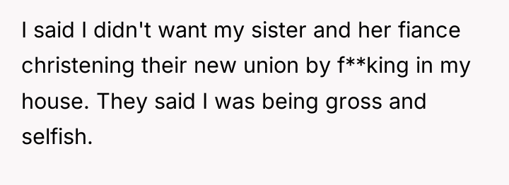 I said I didn't want my sister and her fiance...