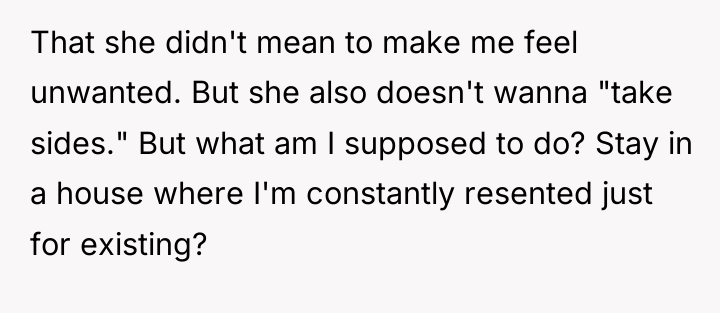 That she didn't mean to make me feel unwanted. But...