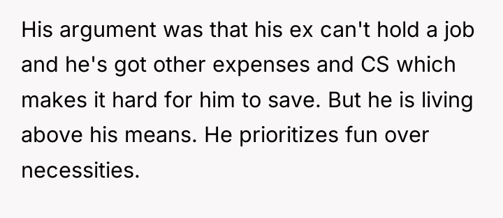 His argument was that his ex can't hold a job...