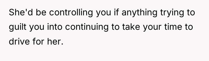 She'd be controlling you if anything trying to guilt you...
