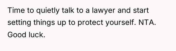 Time to quietly talk to a lawyer and start setting...