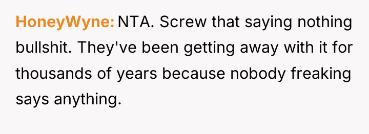 HoneyWyne NTA. Screw that saying nothing bullshit. They've been getting...