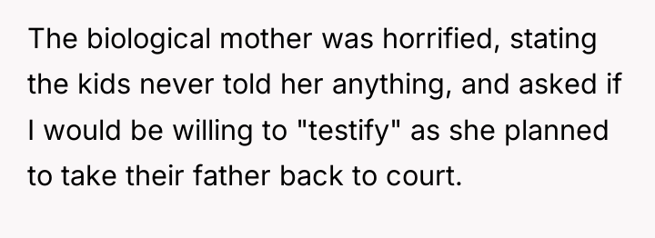The biological mother was horrified, stating the kids never told...