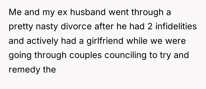 Me and my ex husband went through a pretty nasty...