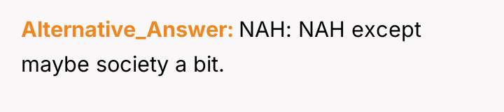 Alternative_Answer NAH: NAH except maybe society a bit.