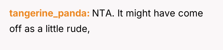 tangerine_panda NTA. It might have come off as a little...