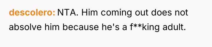 descolero NTA. Him coming out does not absolve him because...