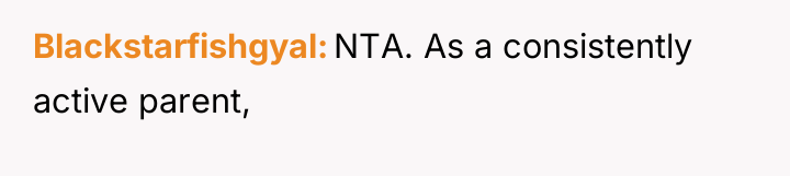 Blackstarfishgyal NTA. As a consistently active parent,